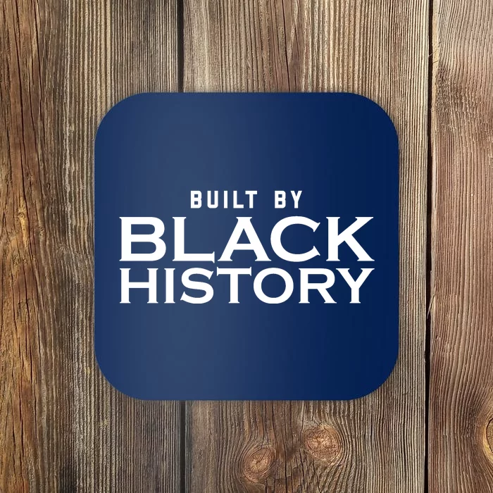 Built By Black History Celebrate Black History Month Coaster