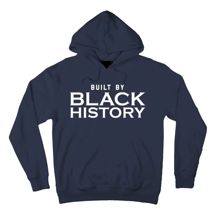 Built By Black History Celebrate Black History Month Tall Hoodie