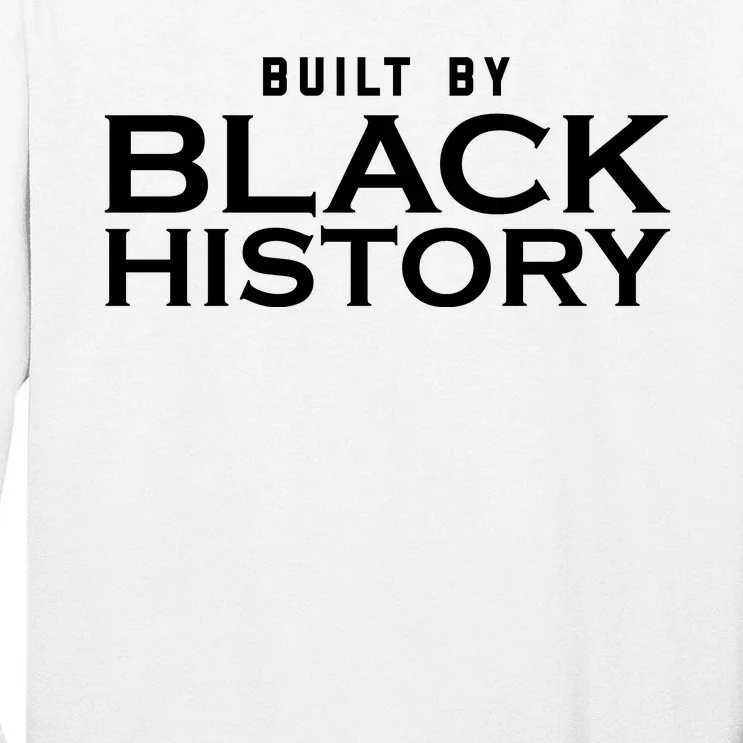 Built By Black History Celebrate Black History Month Tall Long Sleeve T-Shirt