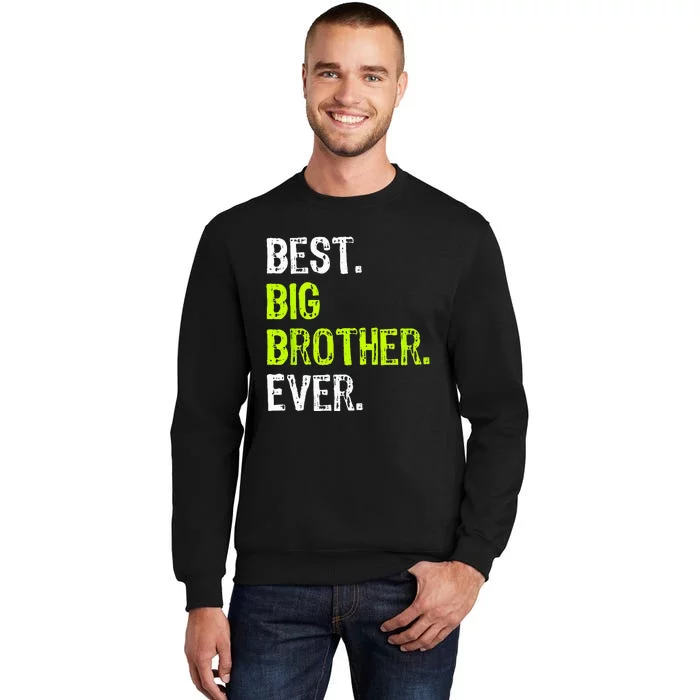 Best Big Brother Ever Teenager Older Sibling Tall Sweatshirt