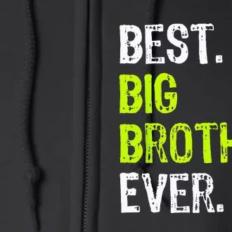 Best Big Brother Ever Teenager Older Sibling Full Zip Hoodie