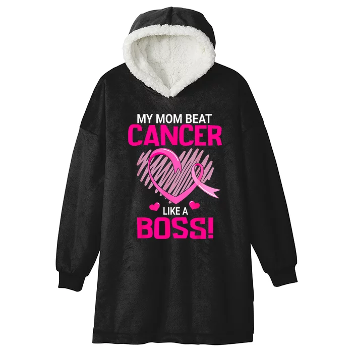 Beat Breast Cancer My Mom Like A Boss Warrior Survivor Fight Gift Hooded Wearable Blanket