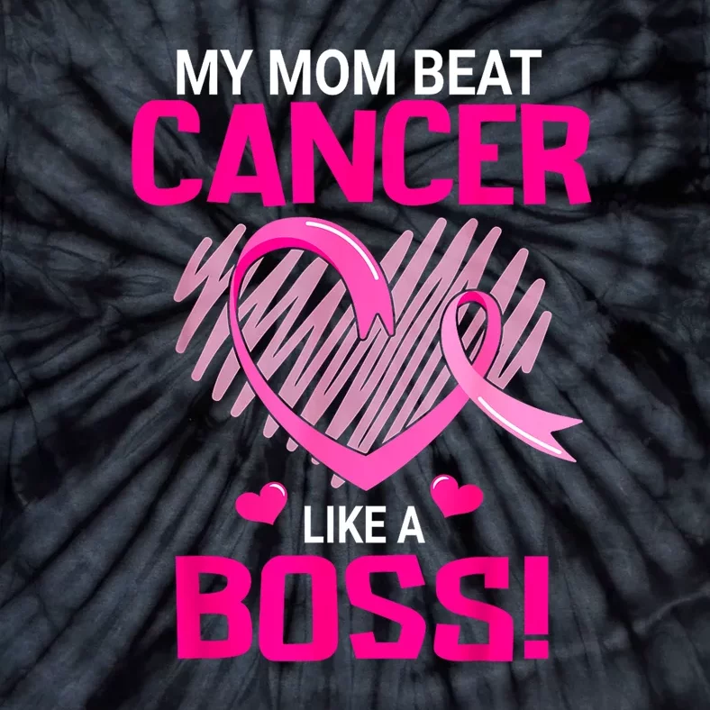 Beat Breast Cancer My Mom Like A Boss Warrior Survivor Fight Gift Tie-Dye T-Shirt