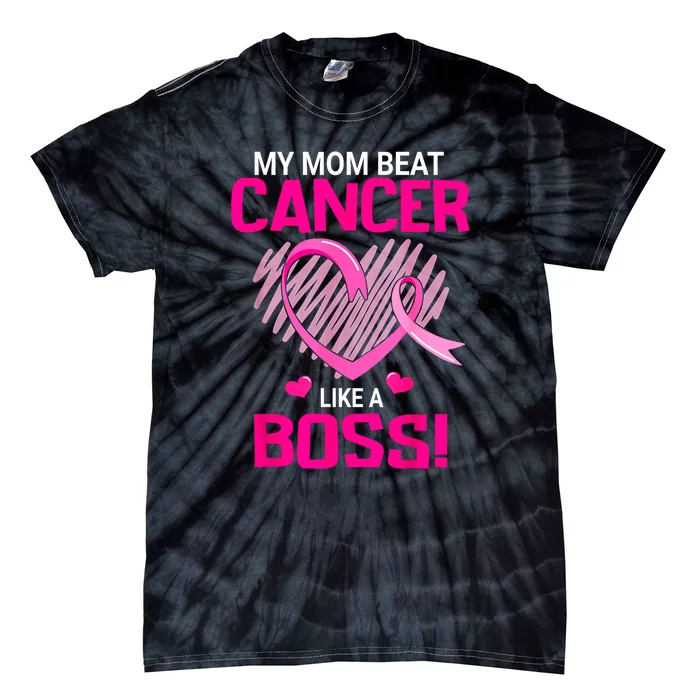 Beat Breast Cancer My Mom Like A Boss Warrior Survivor Fight Gift Tie-Dye T-Shirt