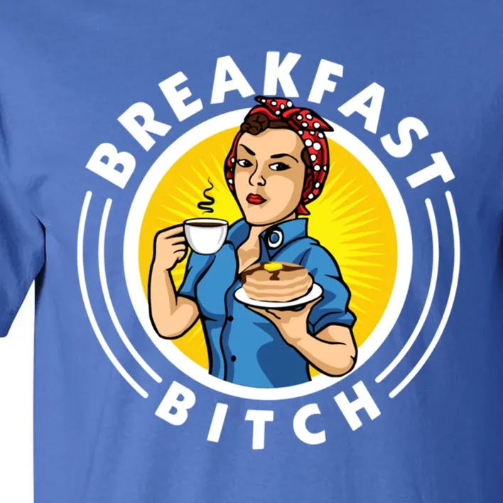 Breakfast Bitch Cool Gift Tall T-Shirt