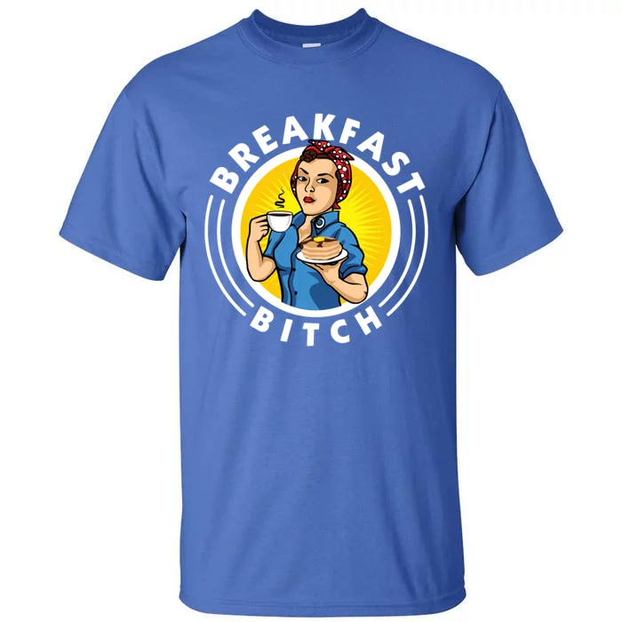 Breakfast Bitch Cool Gift Tall T-Shirt