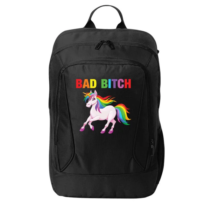 Bad Bitch Cool Gift Sarcastic Ironic Rainbow Unicorn Mean Attitude Gift City Backpack