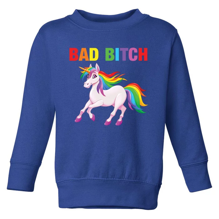 Bad Bitch Cool Gift Sarcastic Ironic Rainbow Unicorn Mean Attitude Gift Toddler Sweatshirt