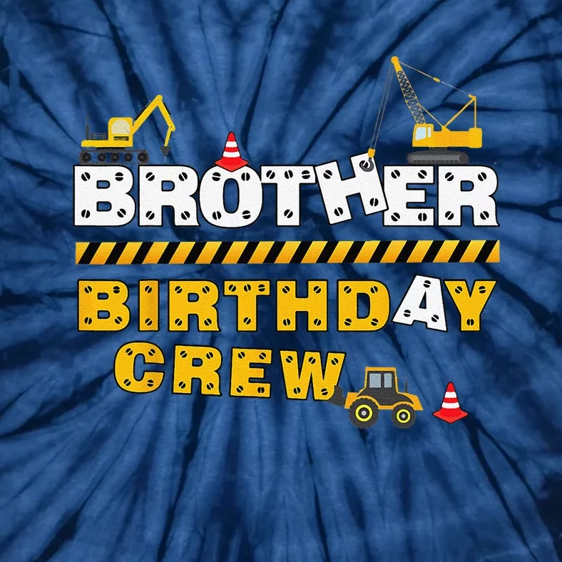 Brother Birthday Crew Construction Family Birthday Party Tie-Dye T-Shirt