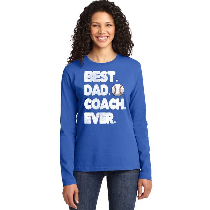 Best Baseball Coach Dad Baseball Coach Father Great Gift Ladies Long Sleeve Shirt