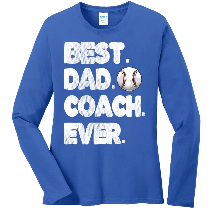 Best Baseball Coach Dad Baseball Coach Father Great Gift Ladies Long Sleeve Shirt