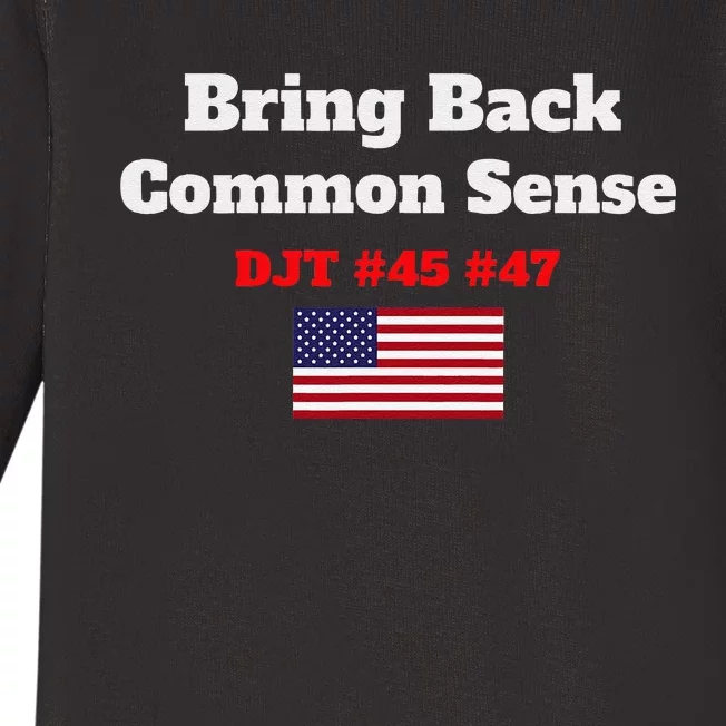 Bring Back Common Sense Donald J Trump 45 47 Djt Baby Long Sleeve Bodysuit