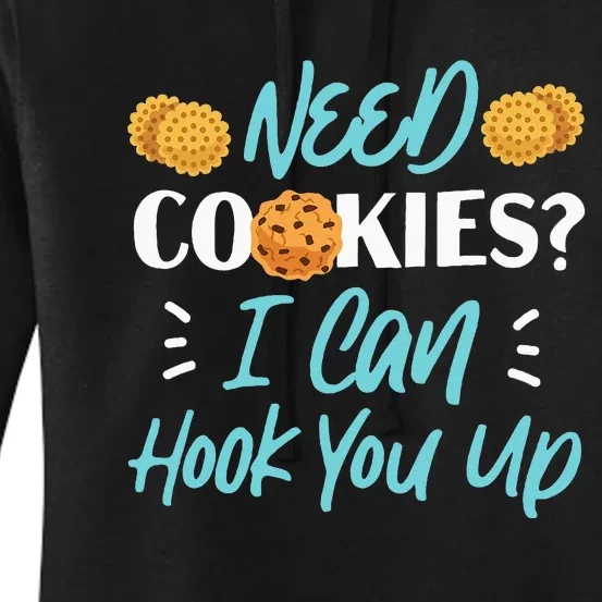 Bake Baking Cookie Need Cookies I Can Hook You Up Women's Pullover Hoodie