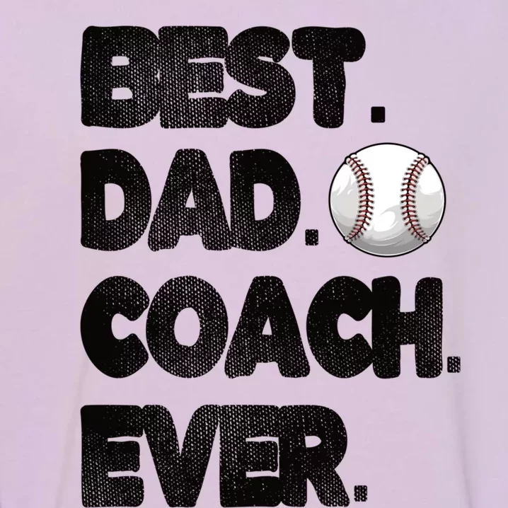 Best Baseball Coach Dad Baseball Coach Father Gift Garment-Dyed Sweatshirt