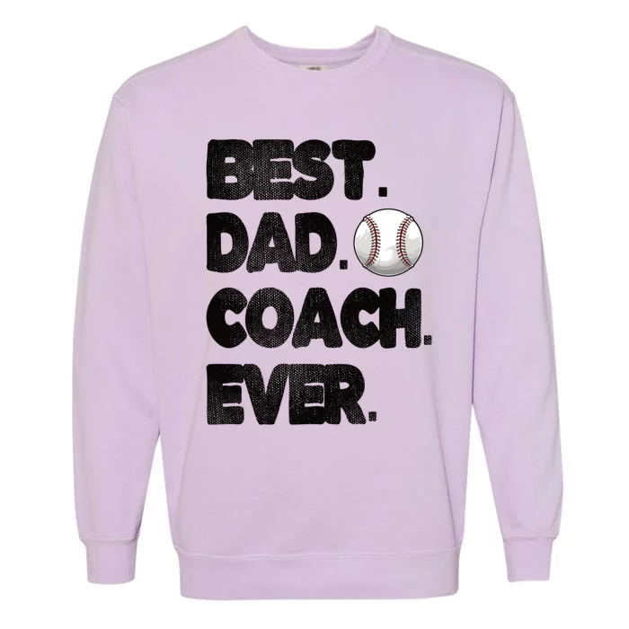 Best Baseball Coach Dad Baseball Coach Father Gift Garment-Dyed Sweatshirt