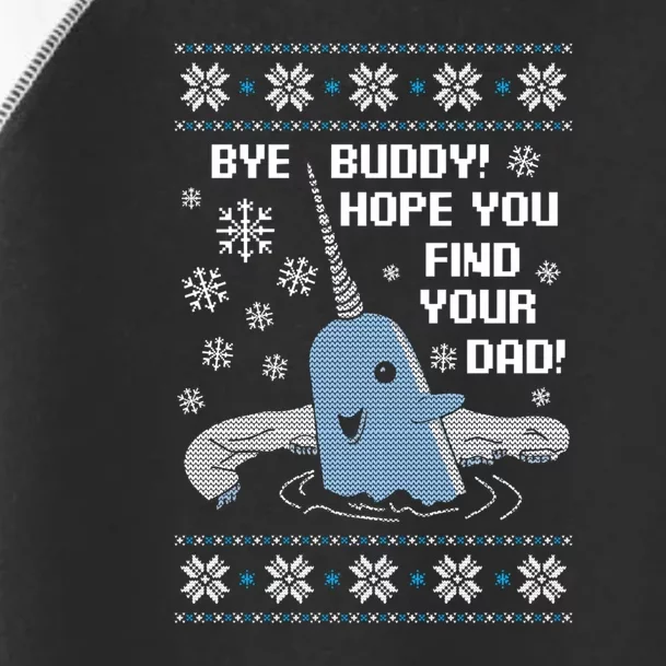 Bye Buddy Christmas  Hope You Find Your Dad Elf Narwhal Toddler Fine Jersey T-Shirt