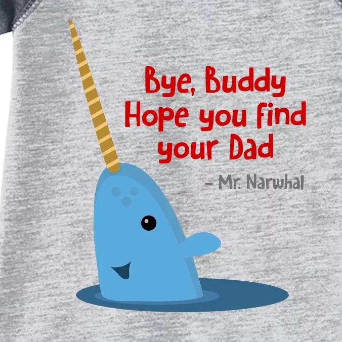 Bye Buddy Christmas  Hope You Find Your Dad Elf Narwhal Infant Baby Jersey Bodysuit