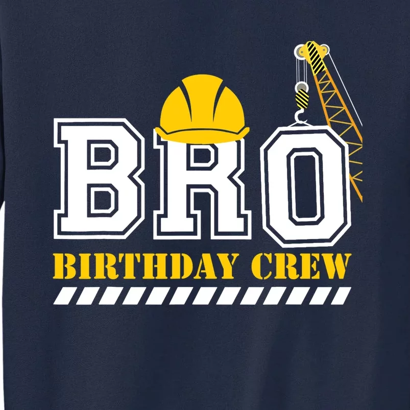 Brother Birthday Crew Construction Birthday Party Tall Sweatshirt