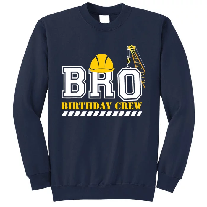 Brother Birthday Crew Construction Birthday Party Tall Sweatshirt