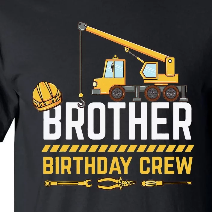 Brother Birthday Crew Construction Birthday Tall T-Shirt