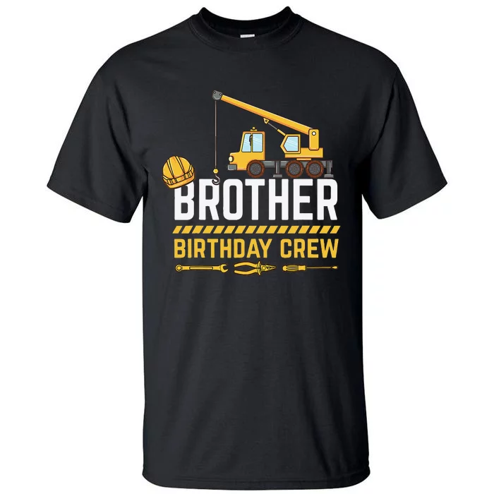 Brother Birthday Crew Construction Birthday Tall T-Shirt