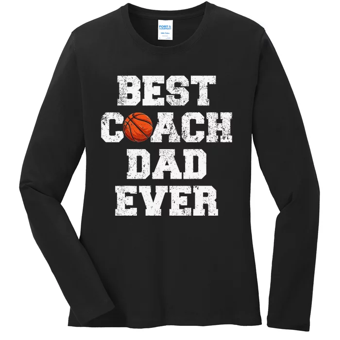 Best Basketball Coach Dad Ever Funny Basketball Father's Day Ladies Long Sleeve Shirt