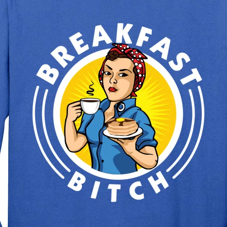 Breakfast Bitch Cute Gift Tall Long Sleeve T-Shirt