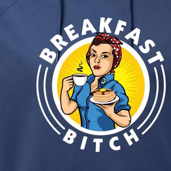 Breakfast Bitch Cute Gift Performance Fleece Hoodie