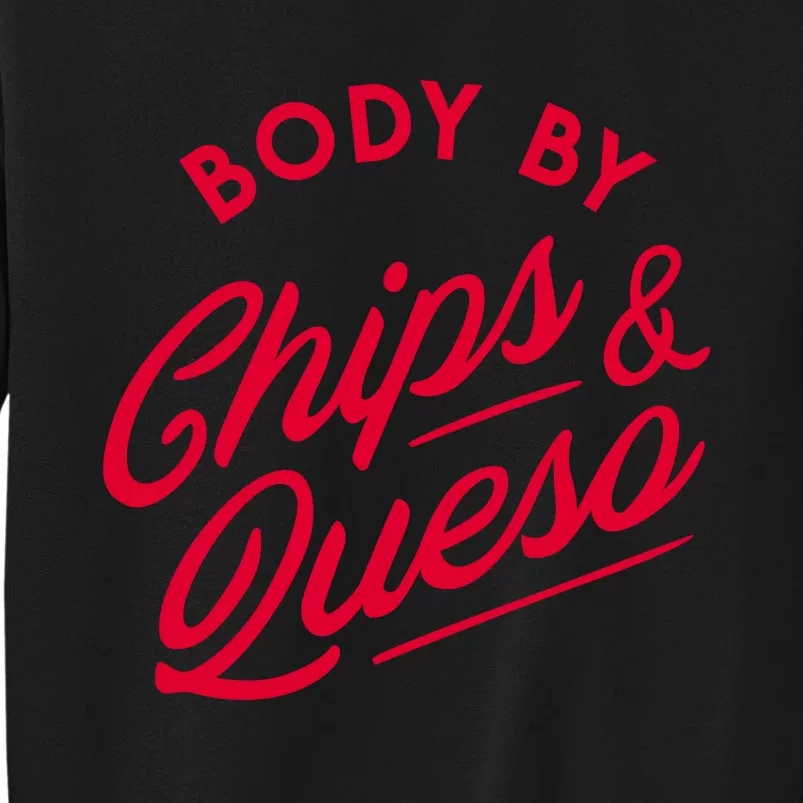 Body By Chips And Queso Sweatshirt