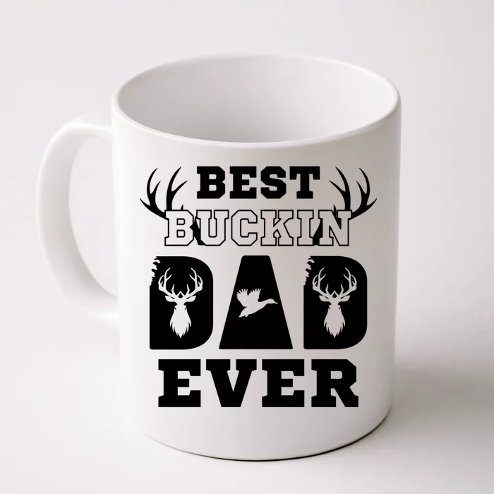 Best Buckin Dad Ever Funny Hunters Hunting Dads Fathers Meaningful Gift Front & Back Coffee Mug