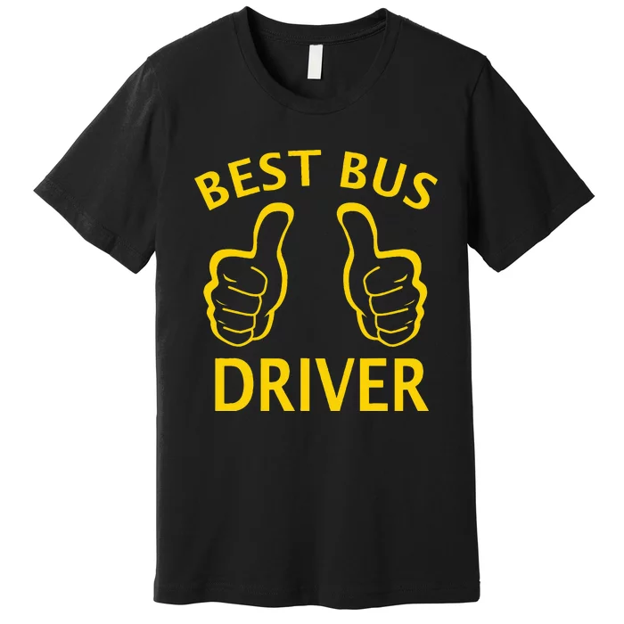 Best Bus Driver The Best School Bus Driver Premium T-Shirt