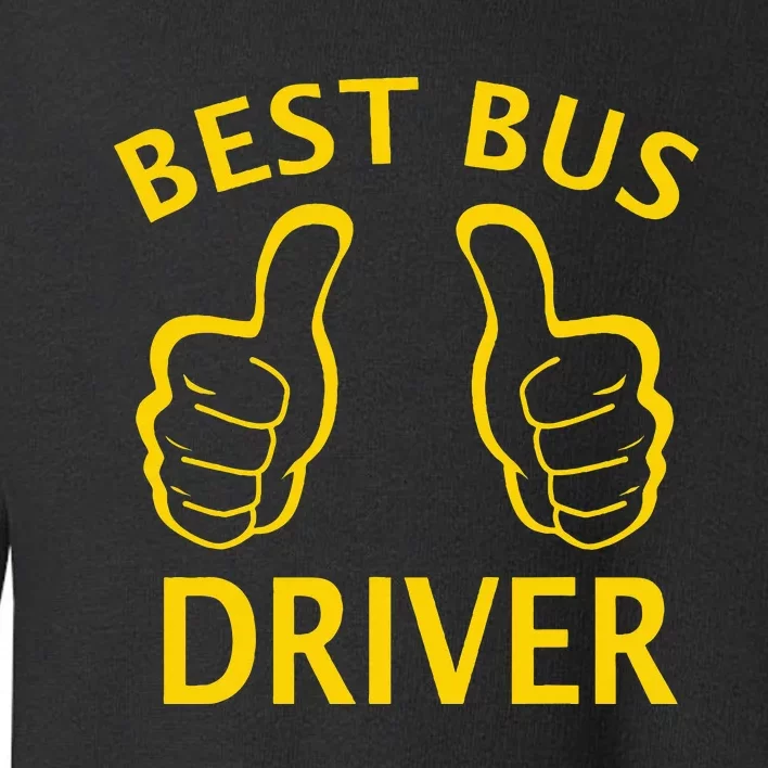 Best Bus Driver The Best School Bus Driver Toddler Sweatshirt