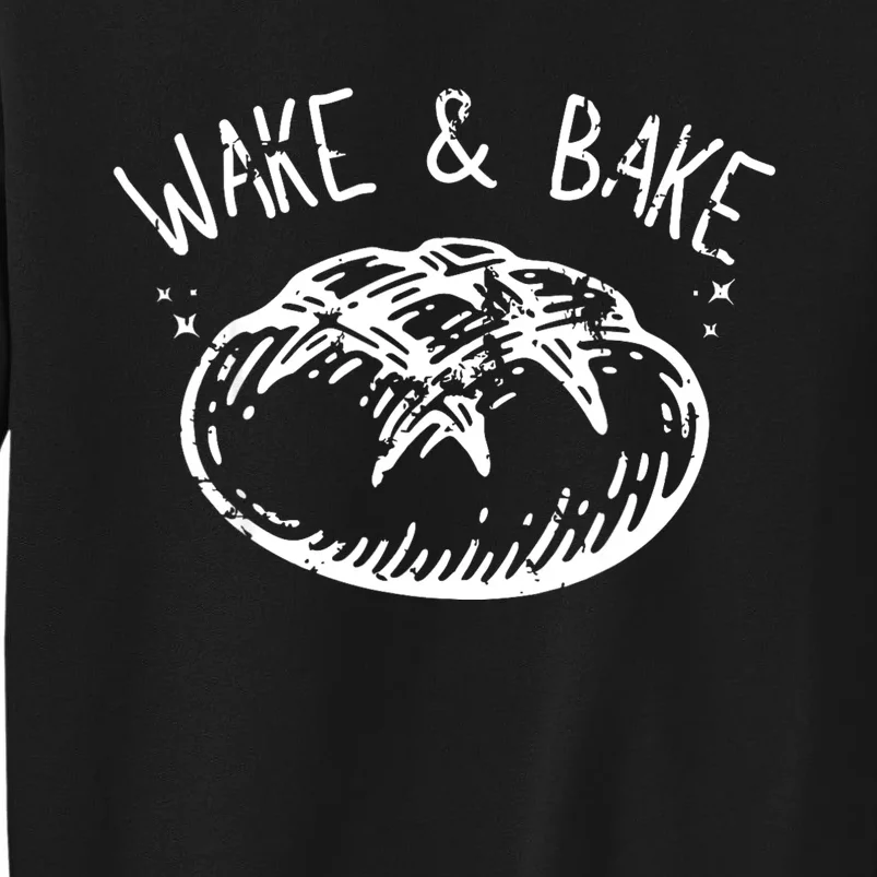 Bread Baking Disegn Sourdough Starter Wake And Bake Sweatshirt