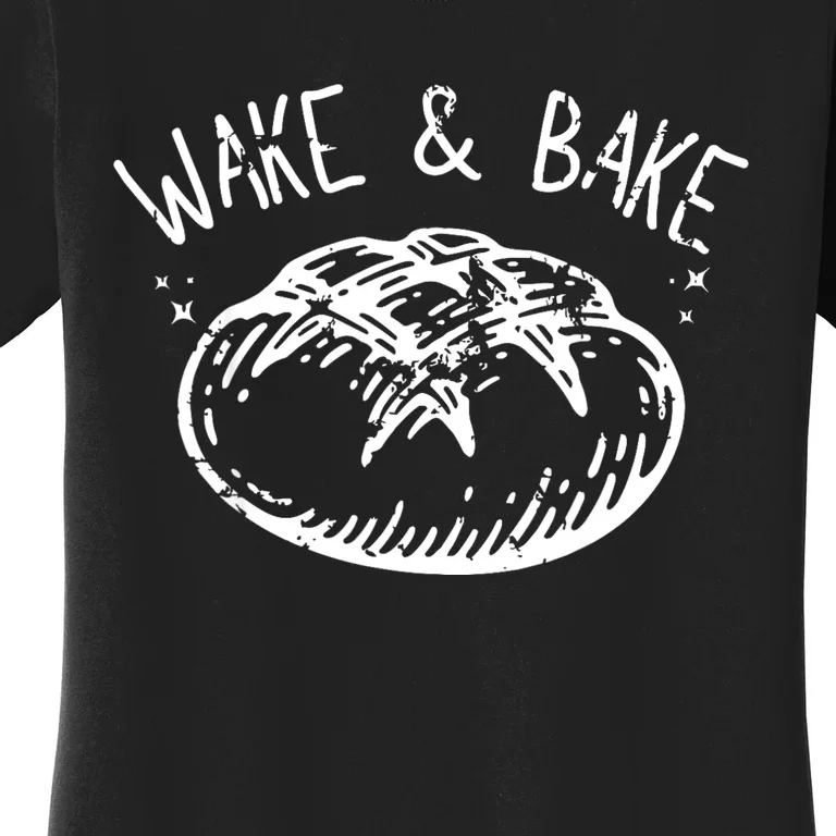 Bread Baking Disegn Sourdough Starter Wake And Bake Women's T-Shirt