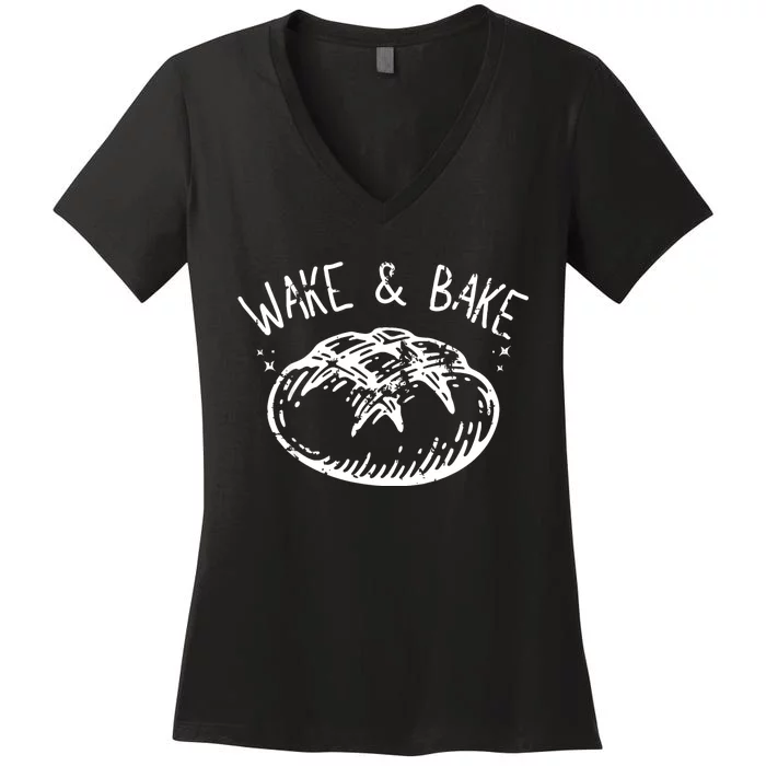 Bread Baking Disegn Sourdough Starter Wake And Bake Women's V-Neck T-Shirt