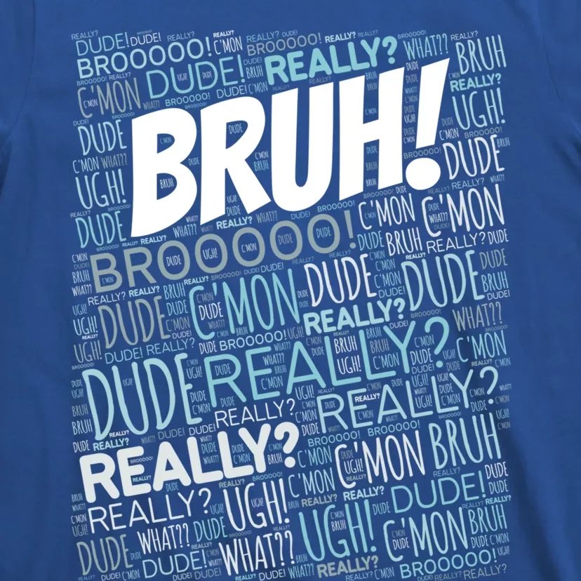 Bruh Bro Dude Funny Teen Meme Gift T-Shirt