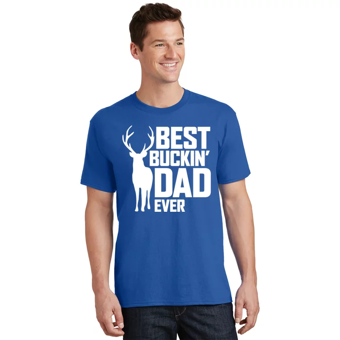 Best Buckin Dad Ever Gift Deer Hunting Father Best Dad Gift T-Shirt