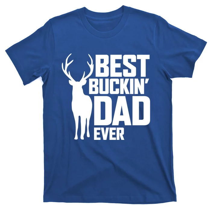 Best Buckin Dad Ever Gift Deer Hunting Father Best Dad Gift T-Shirt