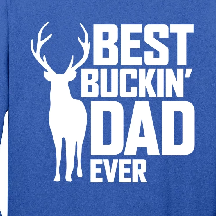 Best Buckin Dad Ever Gift Deer Hunting Father Best Dad Gift Tall Long Sleeve T-Shirt