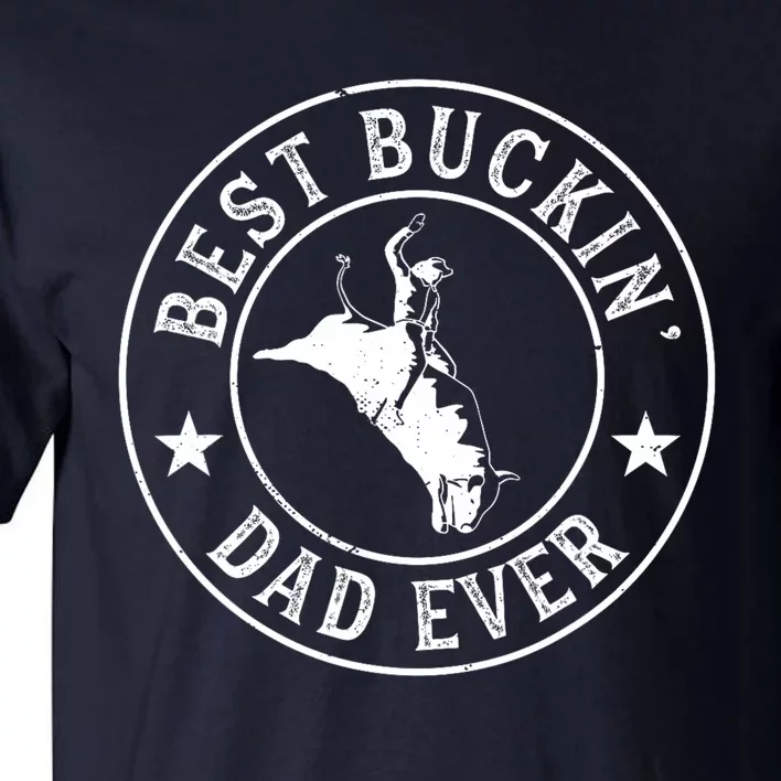 Best Buckin Dad Ever Cowboy Bull Riding Rodeo Funny Tall T-Shirt