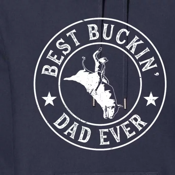 Best Buckin Dad Ever Cowboy Bull Riding Rodeo Funny Premium Hoodie