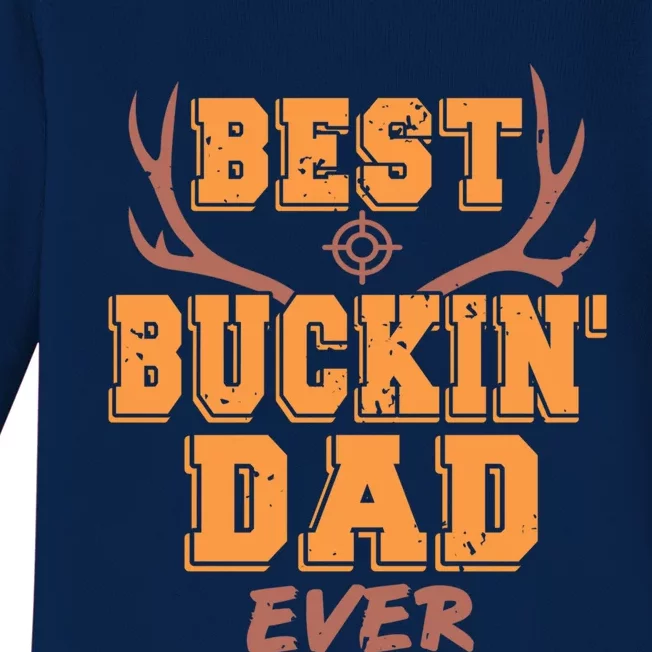 Best Buckin Dad Ever Awesome Hunter Designs Present Gift Great Gift Baby Long Sleeve Bodysuit