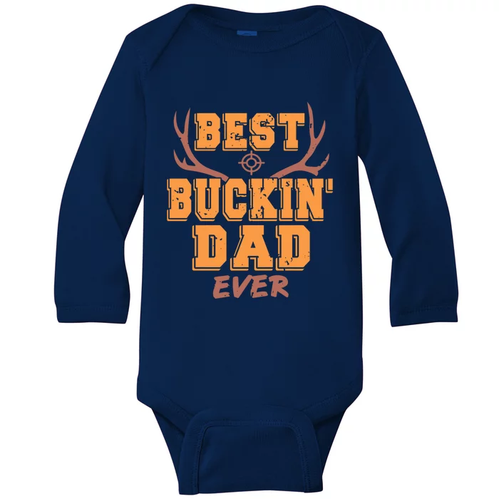 Best Buckin Dad Ever Awesome Hunter Designs Present Gift Great Gift Baby Long Sleeve Bodysuit