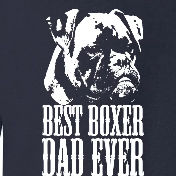 Best Boxer Dad Ever Graphic T Dog Dad Love Toddler Sweatshirt