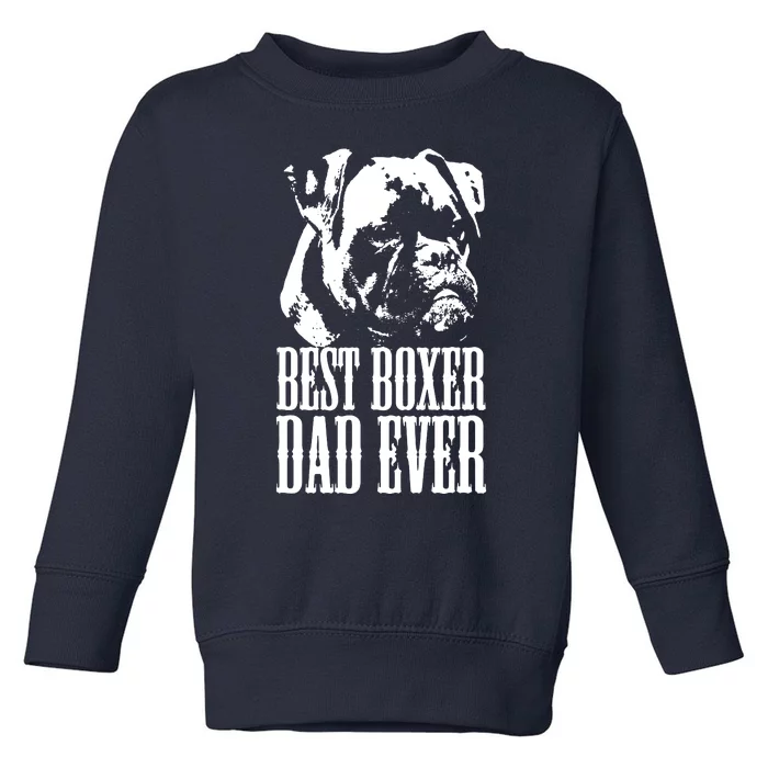 Best Boxer Dad Ever Graphic T Dog Dad Love Toddler Sweatshirt