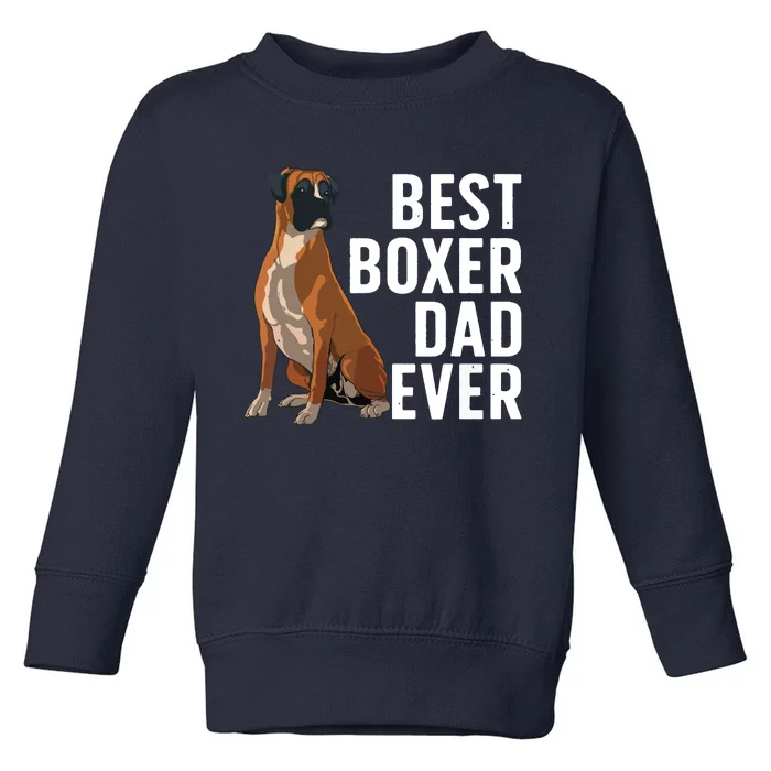 Best Boxer Dog Design For Men Dad Pet Animal Boxer Dog Lover Toddler Sweatshirt