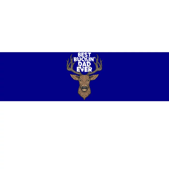 Best Buckin Dad Ever Buck And Deer Hunting FatherS Day Gift Bumper Sticker