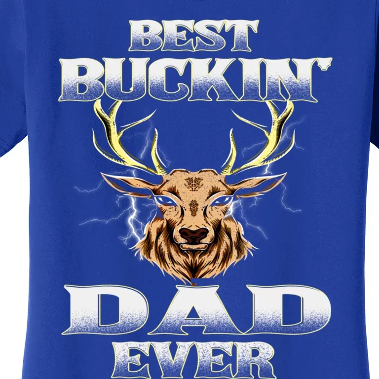 Best Buckin Dad Ever Deer Hunting Bucking Father Grandpa Gift Women's T-Shirt