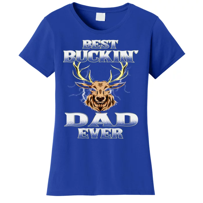 Best Buckin Dad Ever Deer Hunting Bucking Father Grandpa Gift Women's T-Shirt