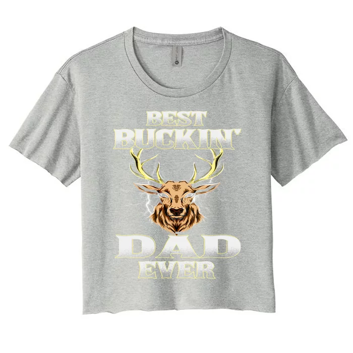 Best Buckin Dad Ever Deer Hunting Bucking Father Grandpa Gift Women's Crop Top Tee